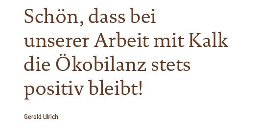 Schön, dass bei unserer Arbeit mit Kalk die Ökobilanz stets positiv bleibt!